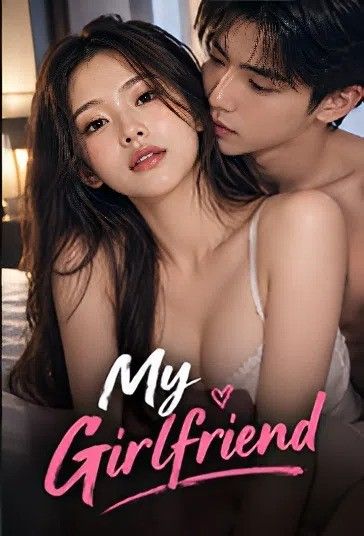 (18＋) My Girlfriend (2026) Season 1 Unrated Chinese Movie download full movie