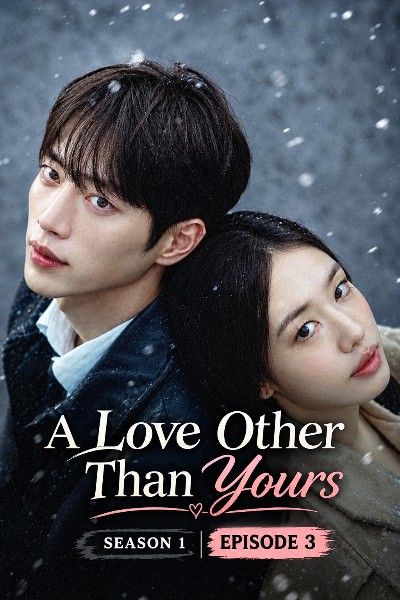 A Love Other Than Yours (2026) Season 1 (Episode 3) Hindi Dubbed K-Drama Series HDRip download full movie