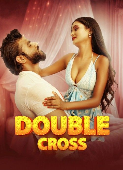 Double Crosss (2025) Hindi MoodX Short Film download full movie